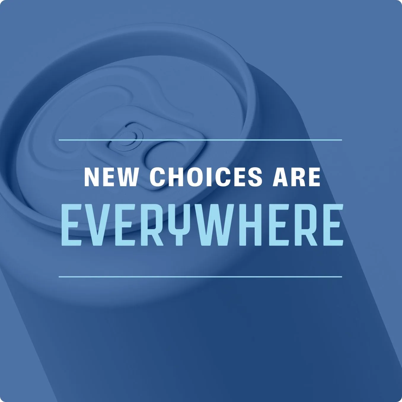 New Choices Are Everywhere