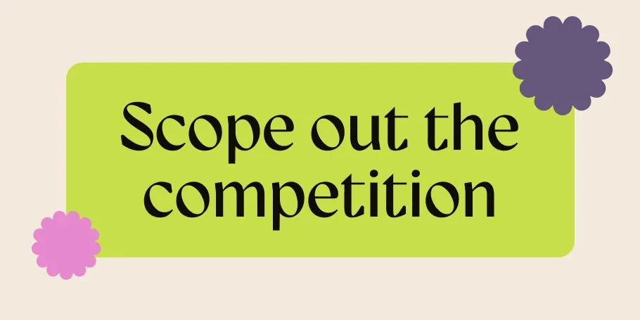Scope out the Competition